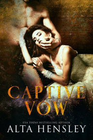 Title: Captive Vow - Eternelle Captive, Author: Alta Hensley