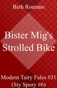 Title: Bister Mig's Strolled Bike, Author: Beth Romano