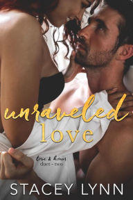 Title: Unraveled Love, Author: Stacey Lynn
