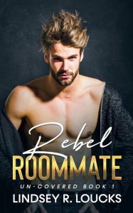 Title: Rebel Roommate, Author: Lindsey R. Loucks