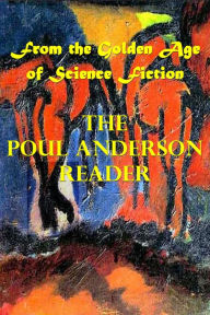 Title: From the Golden Age of Science Fiction: The Poul Anderson Reader, Author: Poul Anderson