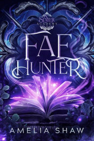 Title: Fae Hunter: Whychoose Academy Romance, Author: Amelia Shaw