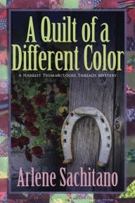 Title: A Quilt of a Different Color, Author: Arlene Sachitano