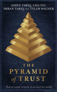 Title: The Pyramid of Trust: How to Go from Uncertainty to Certainty, Author: Aimee Tariq