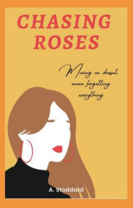 Title: Chasing Roses, Author: A. Stoddard