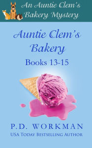 Title: Auntie Clem's Bakery 13-15: Cozy Culinary & Pet Mysteries, Author: P. D. Workman