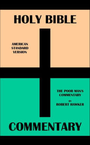 Title: HOLY BIBLE + COMMENTARY: AMERICAN STANDARD VERSION + THE POOR MAN'S COMMENTARY BY ROBERT HAWKER, Author: Translation Committees