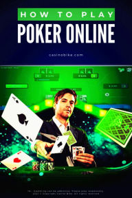Title: How to Play Poker Online, Author: Casino Bike