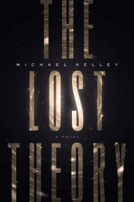 Title: The Lost Theory, Author: Michael Kelley