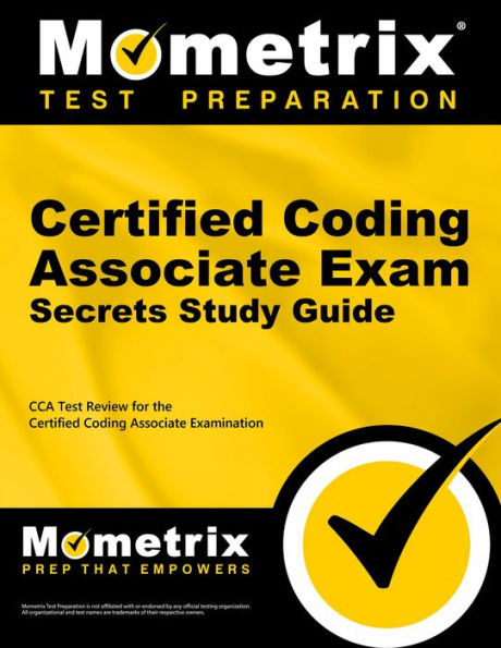 Certified Coding Associate Exam Secrets Study Guide: CCA Test Review for the Certified Coding Associate Examination