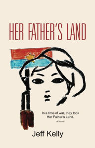 Title: HER FATHER'S LAND, Author: Jeff Kelly