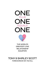 Title: One Plus One Equals One: The World's Greatest Love Relationship Equation, Author: Tony Scott