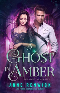 Title: A Ghost in Amber: A Historical Fantasy Romance, Author: Anne Renwick