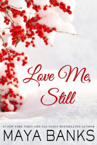 Title: Love Me, Still, Author: Maya Banks