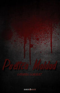 Title: Poetica Maldad, Author: Gerardo Gonzalez Duran