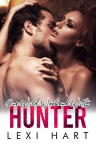Title: One Wild Weekend With Hunter: A Steamy Forced Proximity Trapped Together Romance, Author: Lexi Hart