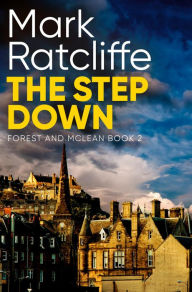 Title: The Step Down: A Scottish Crime Novel, Author: Mark Ratcliffe