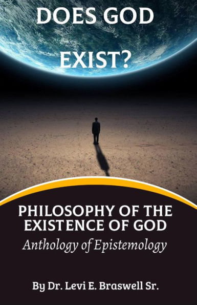 Does God Exist?: Philosophy of the Existence of God: Anthology of Epistemology