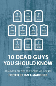 Title: 10 Dead Guys You Should Know, Author: Ian J. Maddock