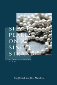 Title: Silver Pearls on a Single Strand, Author: Guy Goodell