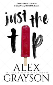 Title: Just the Tip, Author: Alex Grayson