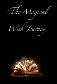 Title: The Magical Wish Journey, Author: Nina Hulsman