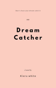 Title: Dream catcher, Author: Kiera White
