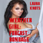 Weather Girl: Forecast...Bondage