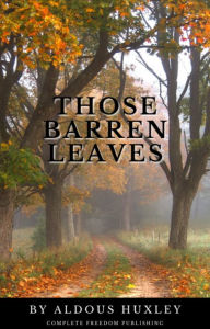 Title: Those Barren Leaves, Author: Aldous Huxley