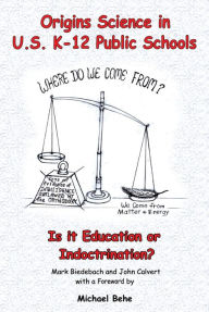 Title: Origins Science in U.S. K-12 Public Schools; Is it Education or Indoctrination?, Author: Mark Biedebach
