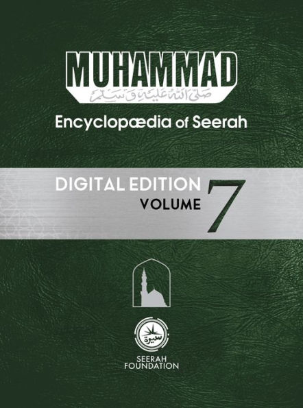 Muhammad: Encyclopedia of Seerah - Volume 7