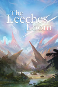 Title: The Leeches Loom, Author: Matt Melvin