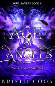 Title: Age of Angels Part I: Awakened, Author: Kristie Cook