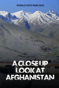 Title: A Close Up Look at Afghanistan, Author: Ronald Kaye Rawlings
