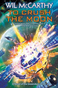 Title: To Crush the Moon, Author: Wil Mccarthy