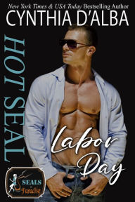 Title: Hot SEAL, Labor Day: SEALs in Paradise, Author: Cynthia D'alba