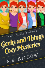 Title: Geeks and Things Cozy Mysteries: The Complete Series: (A Nerdy Amateur Sleuth Box Set Collection), Author: S. E. Biglow