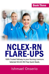 Title: NCLEX-RN FLARE-UPS (Book Three), Author: Ishmael Onserio