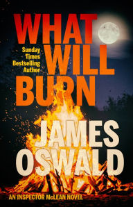 Title: What Will Burn, Author: James Oswald