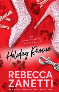 Title: Holiday Rescue: An Albertini Family Romance #1, Author: Rebecca Zanetti