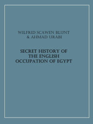 Title: Secret History of the English Occupation of Egypt, Author: Wilfrid Scawen Blunt