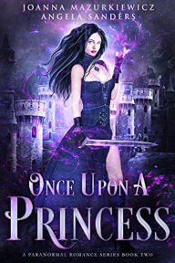 Title: Once Upon a Princess (A Paranormal Romance Series Book 2), Author: Joanna Mazurkiewicz