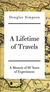 Title: A Lifetime of Travels, Author: Douglas Simpson