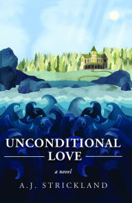 Title: Unconditional Love, Author: A.J. Strickland