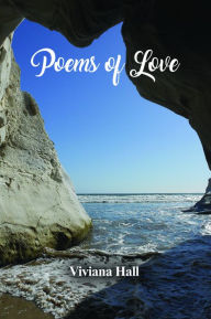 Title: Poems of Love, Author: Viviana Hall