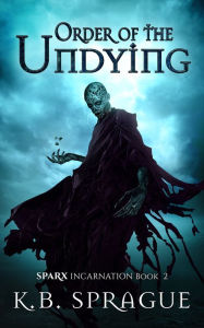 Title: Order of the Undying, Author: K. B. Sprague