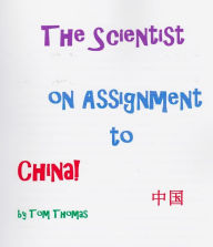 Title: The Scientist on Assignment to China, Author: Tom Thomas