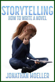 Title: Storytelling: How To Write A Novel, Author: Jonathan Moeller