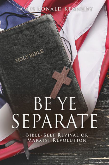 BE YE SEPARATE by James Ronald Kennedy | eBook | Barnes & Noble®