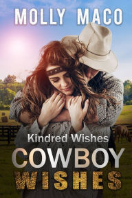 Title: Kindred Wishes : Cowboy Romance, Author: Molly Maco